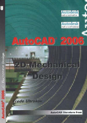 AutoCAD 2006 -- 2D Mechanical Design by Frede Uhrskov