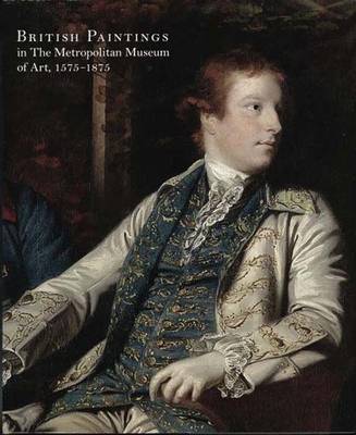 British Paintings in The Metropolitan Museum of Art, 1575-1875 on Hardback by Katharine Baetjer