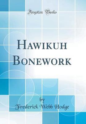 Hawikuh Bonework (Classic Reprint) by Frederick Webb Hodge image