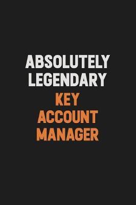 Absolutely Legendary Key Account Manager by Camila Cooper image