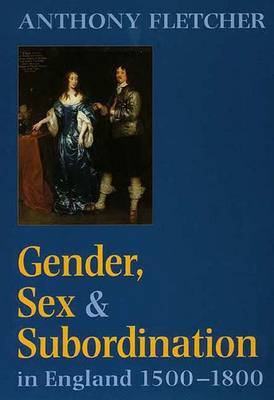 Gender, Sex, and Subordination in England, 1500-1800 by Anthony Fletcher image