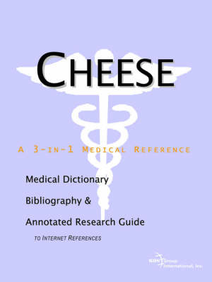 Cheese - A Medical Dictionary, Bibliography, and Annotated Research Guide to Internet References on Paperback by ICON Health Publications