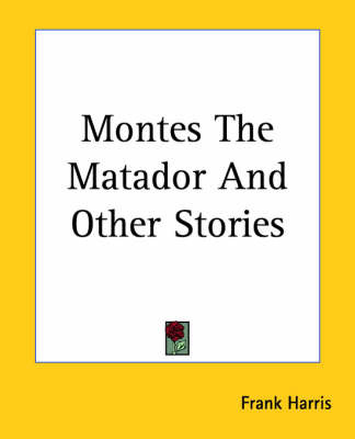 Montes The Matador And Other Stories on Paperback by Frank Harris