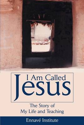 I Am Called Jesus: The Story of My Life and Teaching by Paul Throne image