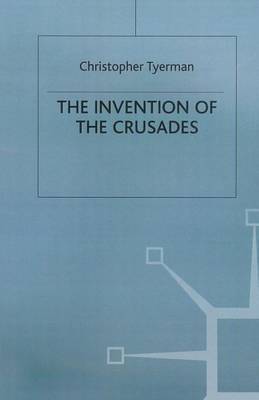 The Invention of the Crusades by Christopher Tyerman image