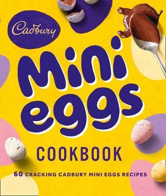 The Cadbury Mini Eggs Cookbook on Hardback by Cadbury