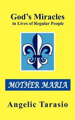 God's Miracles in Lives of Regular People: Mother Maria by Angelic Tarasio image