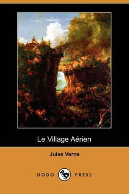 Le Village Aerien (Dodo Press) by Jules Verne image
