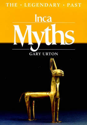 Inca Myths (Legendary Past) by Gary Urton image