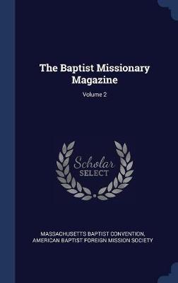 The Baptist Missionary Magazine; Volume 2 by Massachusetts Baptist Convention image