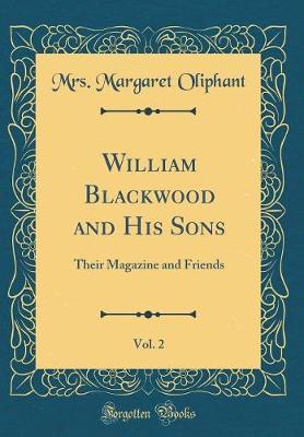 William Blackwood and His Sons, Vol. 2 by Mrs Margaret Oliphant image