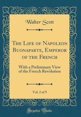 The Life of Napoleon Buonaparte, Emperor of the French, Vol. 2 of 9 by Walter Scott image