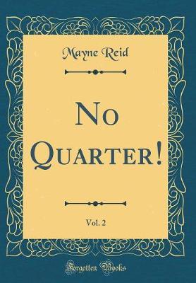 No Quarter!, Vol. 2 (Classic Reprint) by Mayne Reid image