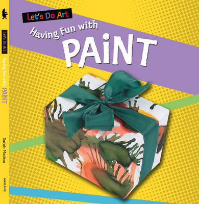 Let's Do Art: Having Fun With Paint on Hardback by Sarah Medina