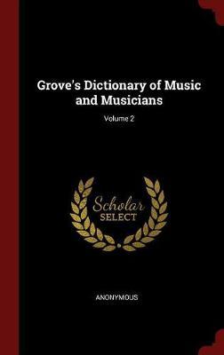 Grove's Dictionary of Music and Musicians; Volume 2 image