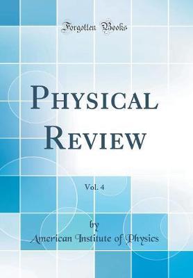 Physical Review, Vol. 4 (Classic Reprint) by American Institute of Physics image