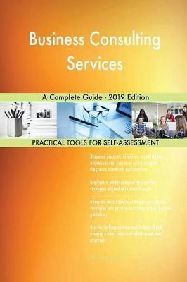 Business Consulting Services A Complete Guide - 2019 Edition by Gerardus Blokdyk image