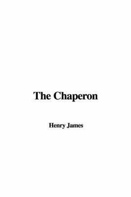 The Chaperon on Paperback by Henry James Jr