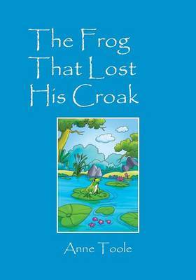 The Frog That Lost His Croak by Anne Toole image