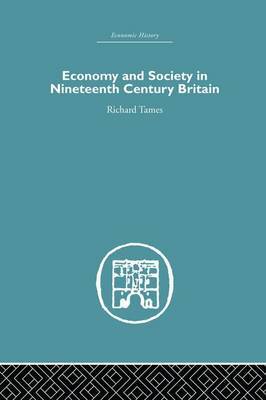 Economy and Society in 19th Century Britain by Richard Tames image