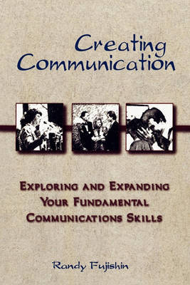 Creating Communication on Paperback by Randy Fujishin