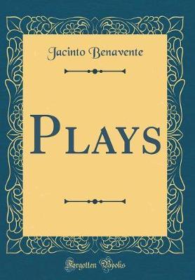 Plays (Classic Reprint) by Jacinto Benavente image