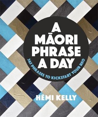 A Maori Phrase a Day by Hemi Kelly image