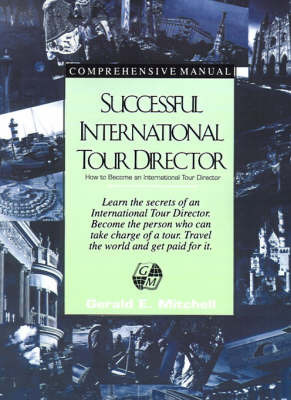 Successful International Tour Director: How to Become an International Tour Director by Gerald E. Mitchell image