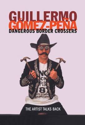 Dangerous Border Crossers by Guillermo Gomez-Pena image