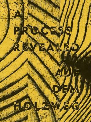 Process Revealed/Auf Dem Holzweg on Hardback by Henrietta Thompson