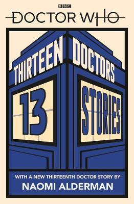 Doctor Who: Thirteen Doctors 13 Stories by Naomi Alderman image