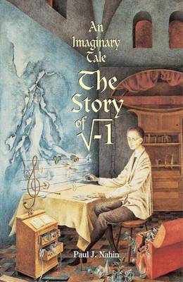 An Imaginary Tale: The Story of "I" (the Square Root of Minus One) by Paul J. Nahin image