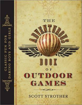 Adventurous Book of Outdoor Games by Scott Strother