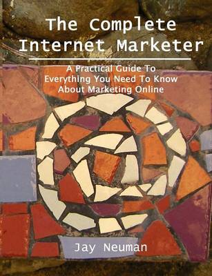 The Complete Internet Marketer by Jay Neuman image