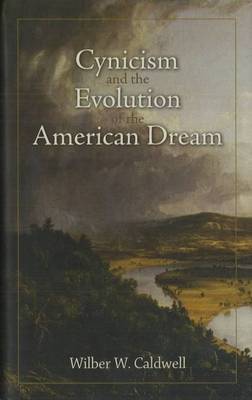 Cynicism and the Evolution of the American Dream by Wilber W Caldwell image
