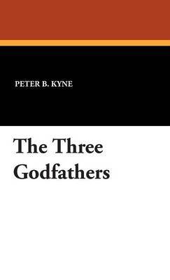 The Three Godfathers by Peter B Kyne image