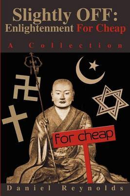 Slightly Off: Enlightenment for Cheap: A Collection by Daniel A. Reynolds image
