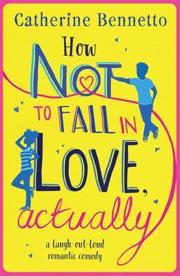 How Not to Fall in Love, Actually by Catherine Bennetto image