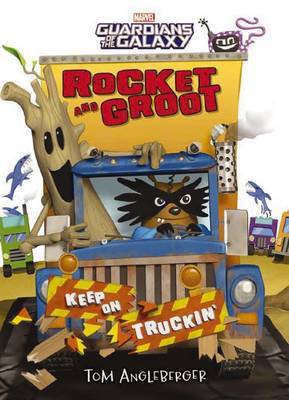 Marvel: Rocket and Groot: Keep on Truckin' by Tom Angleberger image