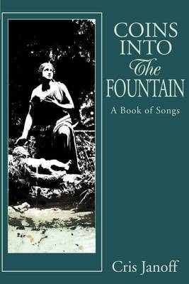 Coins Into the Fountain: A Book of Songs by Cris Janoff image