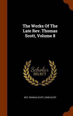 The Works of the Late REV. Thomas Scott, Volume 8 image