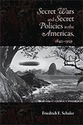 Secret Wars and Secret Policies in the Americas, 1842-1929 on Hardback