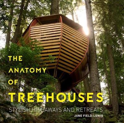 Anatomy of Treehouses on Hardback by Jane Field-Lewis