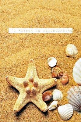 I'd Rather Be Beachcombing by Beach Bum Press image