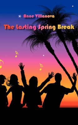 The Lasting Spring Break by Anne Villanova image