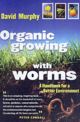 Organic Growing with Worms: A Handbook for a Better Environment by David Murphy image
