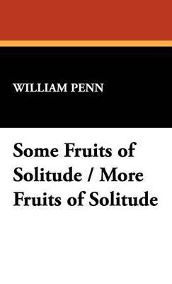 Some Fruits of Solitude / More Fruits of Solitude image