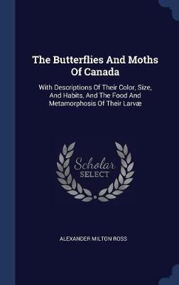 The Butterflies and Moths of Canada by Alexander Milton Ross image