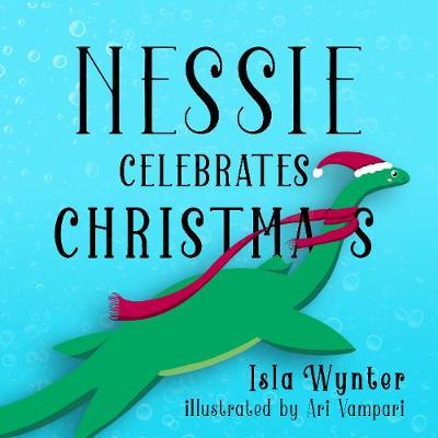 Nessie Celebrates Christmas by Isla Wynter image