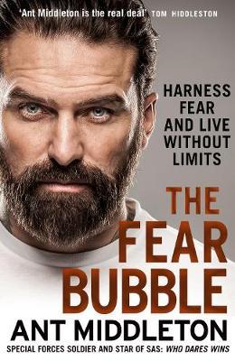 The Fear Bubble: Harness Fear and Live Without Limits by Ant Middleton image